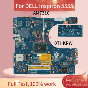 CN-0THKRW 0THKRW Pentru DELL Inspiron 5555 AM7310 Laptop Placa de baza LA-C142P DDR3 Placa de baza Notebook