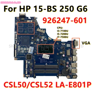 CSL50/CSL52 LA-E801P Pentru HP 15-BS 250 G6 Placa de baza Laptop I3 I5 I7 CPU DDR4 VGA și 926247-601 926247-501 926247-001 placa de baza