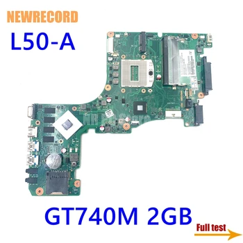 NEWRECORD 6050A2556201 V000318130 PN 1310A2556203 Pentru Toshiba Satellite L50-Un laptop placa de baza Geforce GT740M 2gb placa de baza