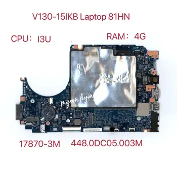 Para Lenovo V130-15IKB Laptop Placa de baza 81HN CPU:I3U UAM RAM:4G 17807-3M 448.0DC05.003M 100% Test ok