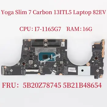 Pentru Lenovo Ideapad Yoga Slim 7 Carbon 13ITL5 Laptop Placa de baza CPU: I7-1165G7 UMA RAM:16G FRU:5B21B48654 5B20Z78745 Test OK